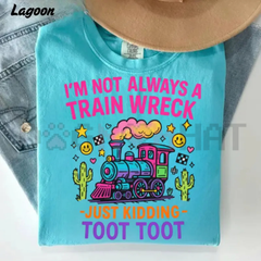 "I'm Not Always A Train Wreck" Shirt
