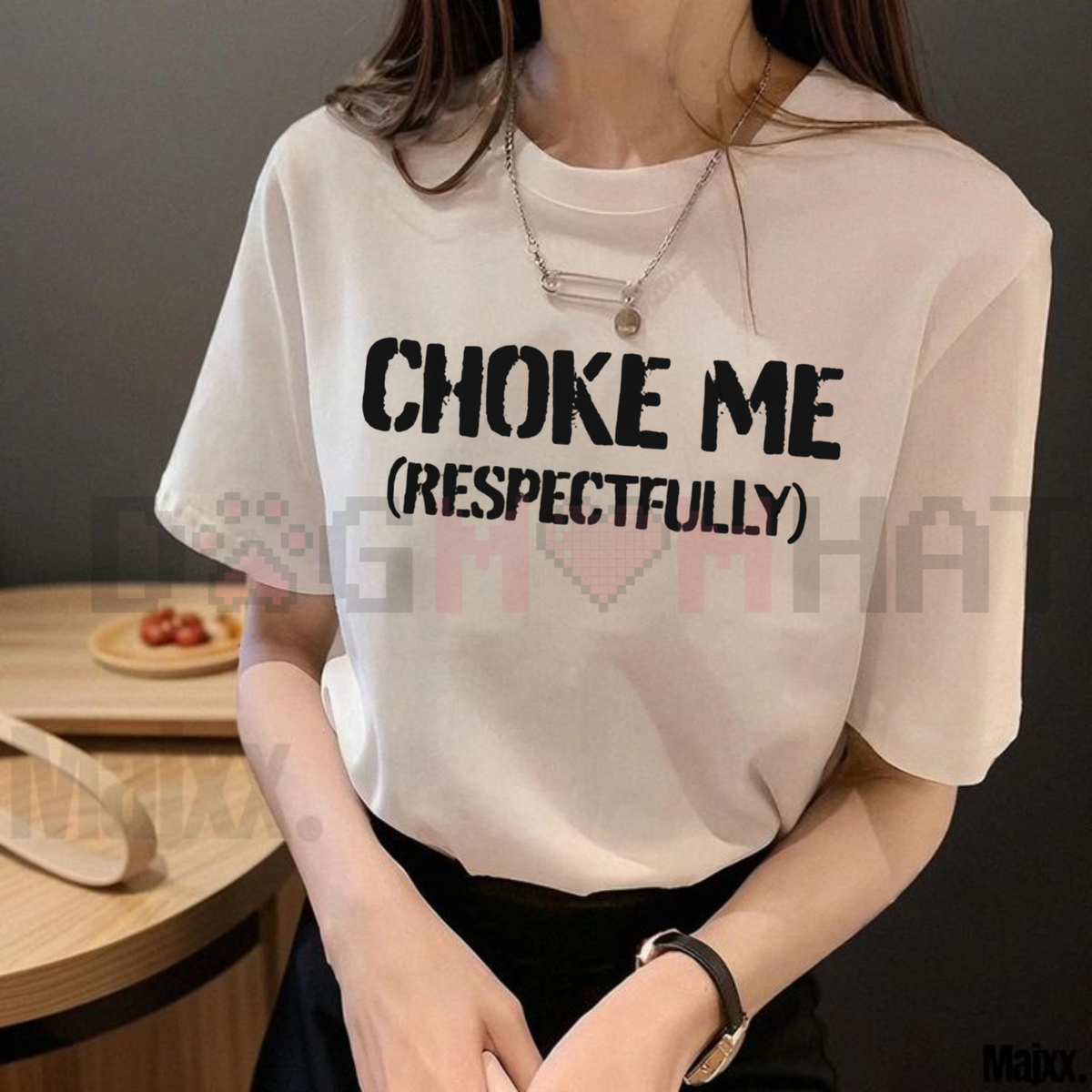 "Choke Me Respectfully" Funny T-Shirt