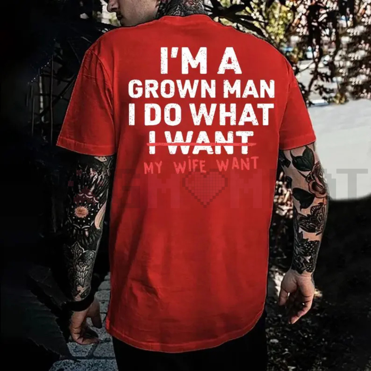 "I'm A Grown Man I Do What My Wife Want" Funny T-Shirt