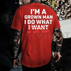 "I'm A Grown Man I Do What My Wife Want" Funny T-Shirt