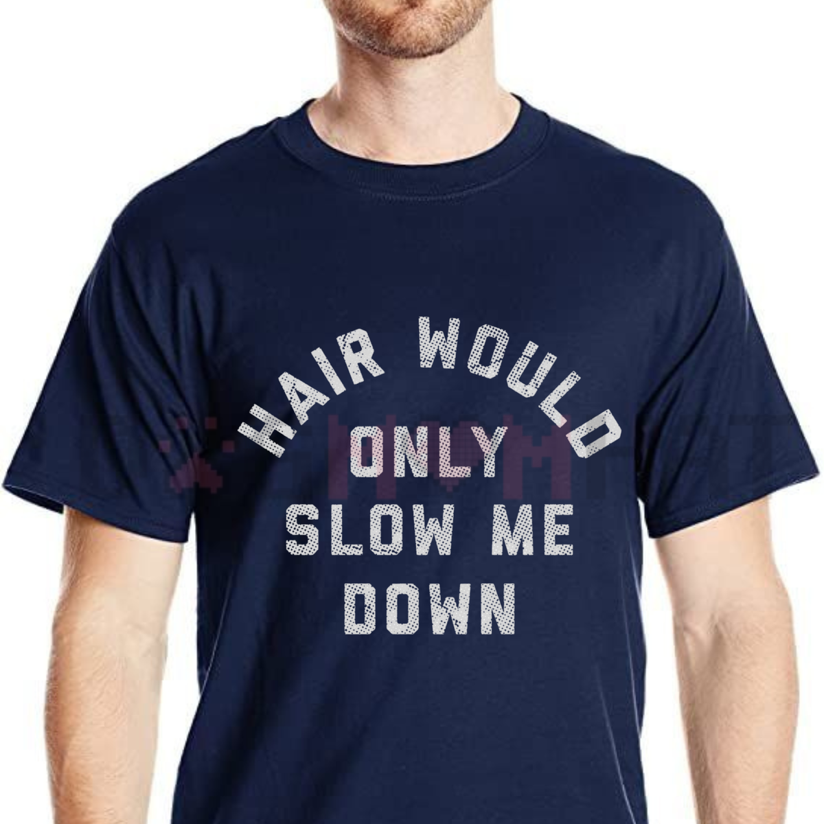 "Hair Would Only Slow Me Down" T-Shirt