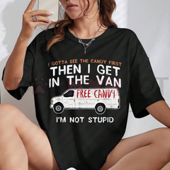 "I Gotta See The Candy First" Funny Dark Humor T-Shirt