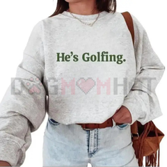 "He's Golfing" Premium Sweatshirt