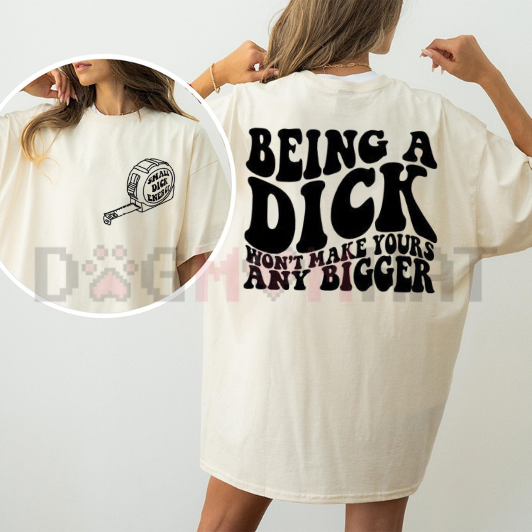 "Being A Dick Won't Make Yours Any Bigger" Funny T-Shirt