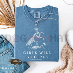 "Girls Will Be Girls" T-Shirt - Funny Praying Mantis Sassy Tee