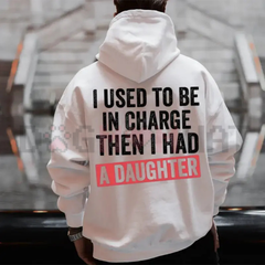 "I Used To Be In Charge" Girl Dad Hoodie