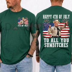 "Happy 4th Of July To All You Sumbitches" T-Shirt