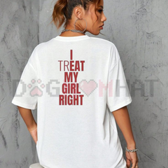 "I Treat My Girl Right" Valentine's Day T-Shirt