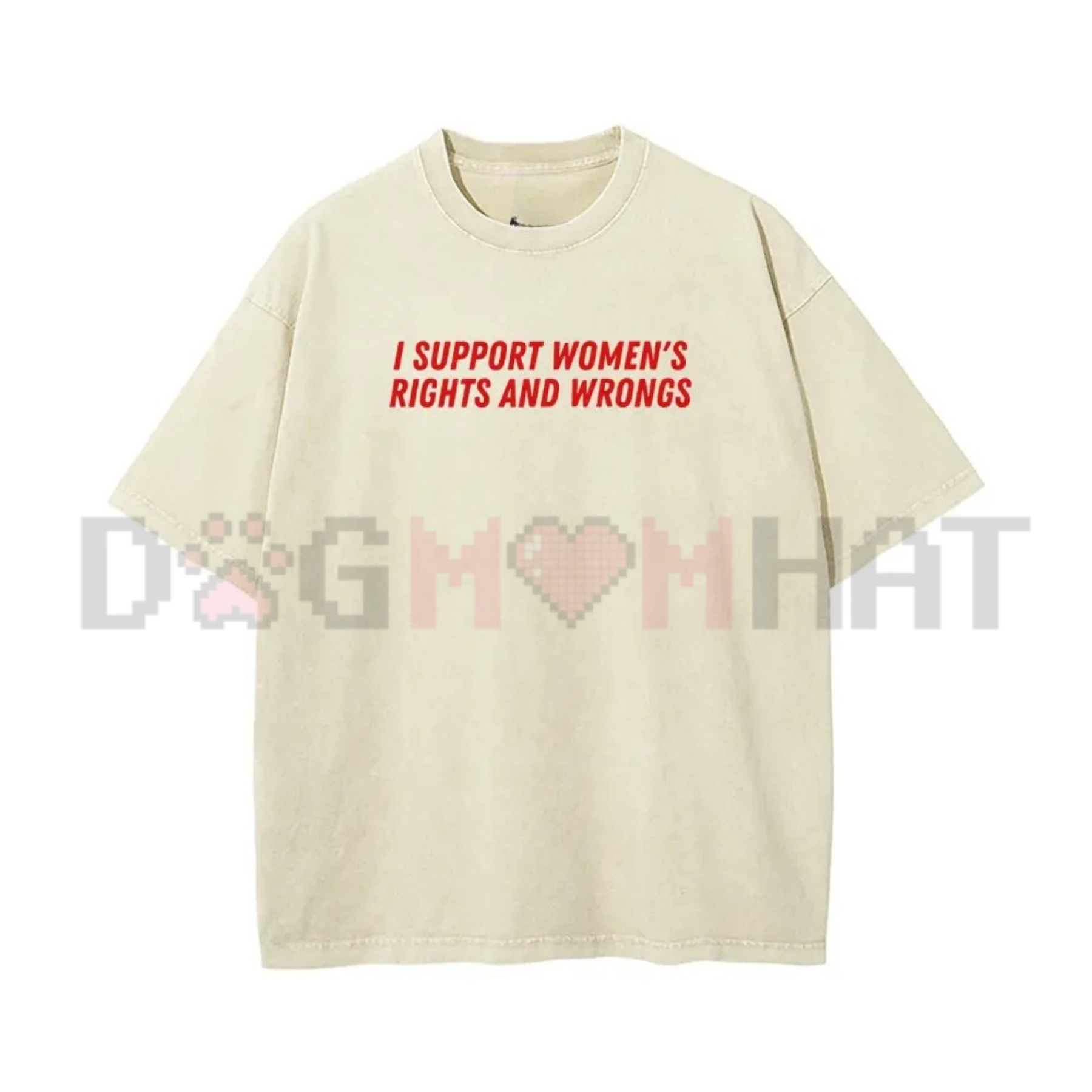 "I Support Women's Rights And Wrongs" T-Shirt