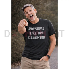 "Awesome Like My Daughter" Funny T-Shirt