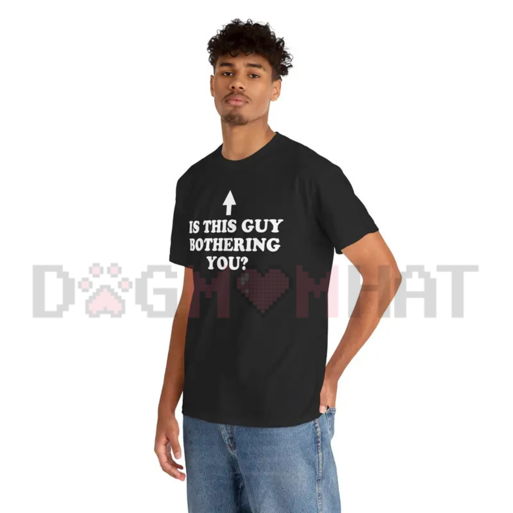 "Is This Guy Bothering You" Funny Graphic T-Shirt - Unisex Cotton Tee