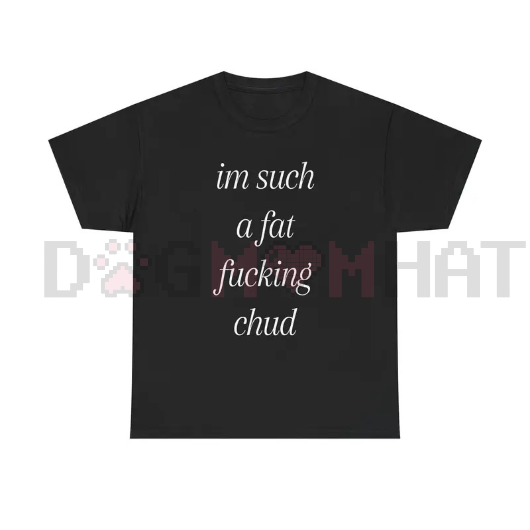 "Im Such A Chud" Funny Meme T-Shirt
