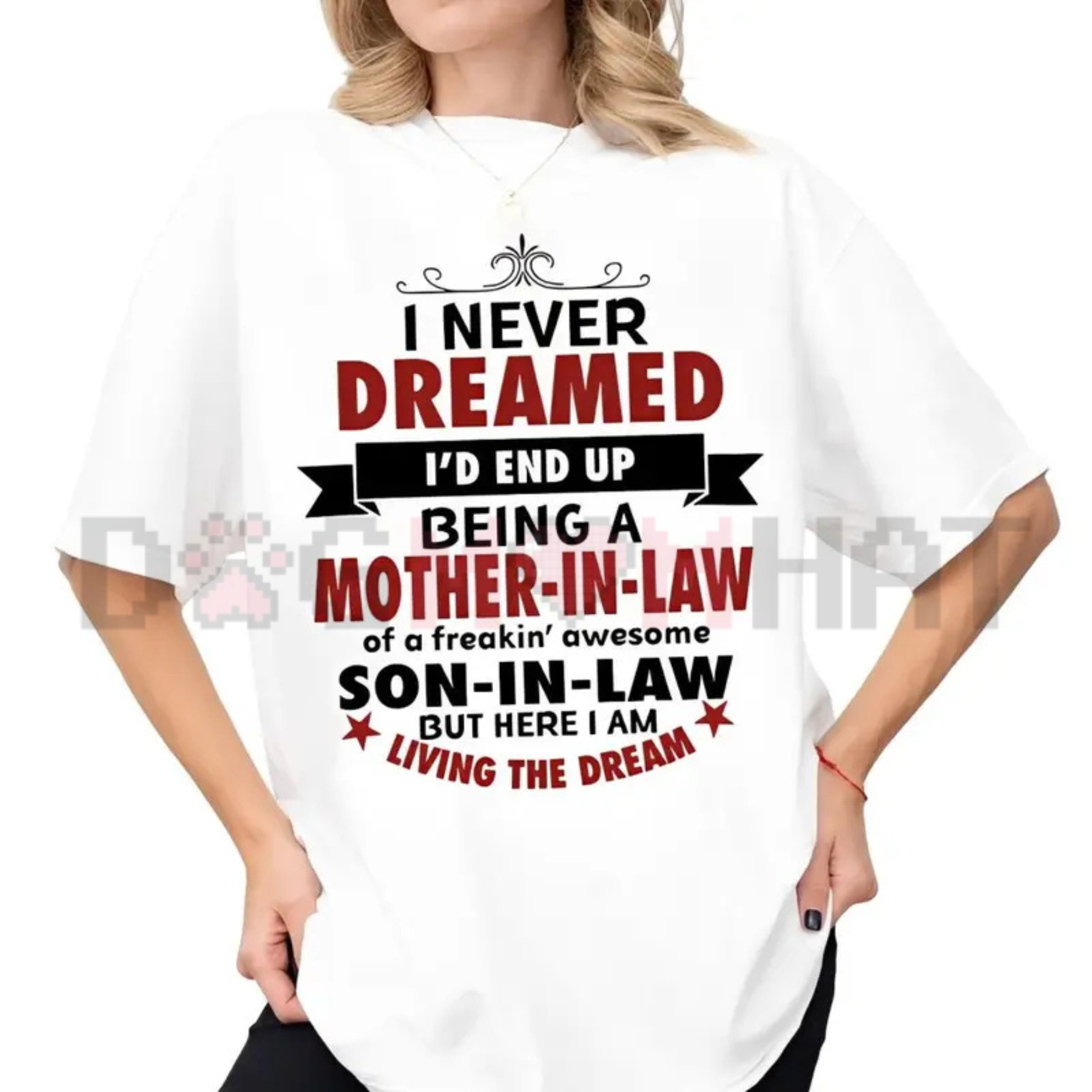 "I Never Dreamed I'd Be A Mother-In-Law" Shirt