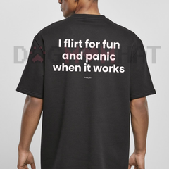 "I Flirt For Fun And Panic When It Works" Graphic Tee