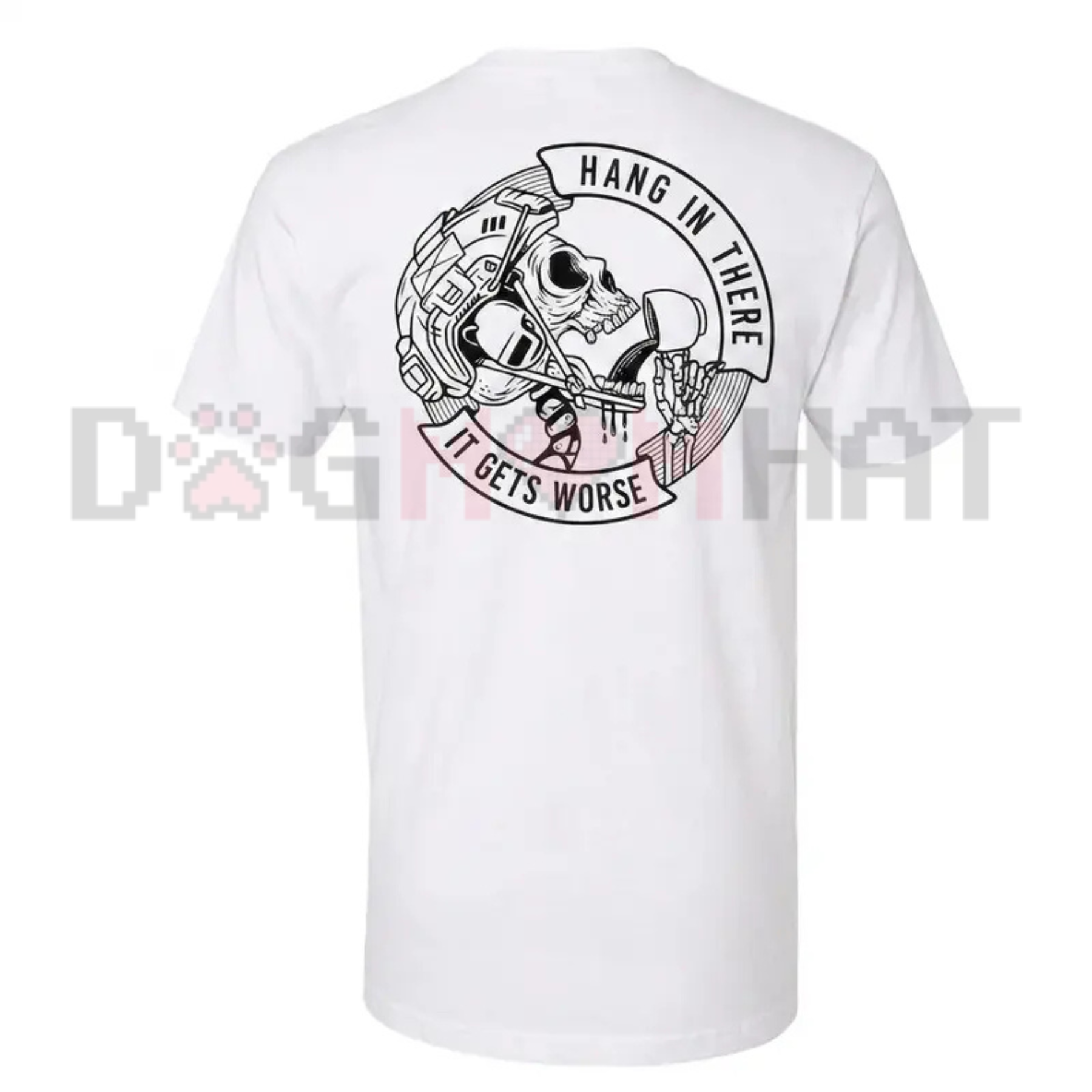 "Hang In There, It Gets Worse" Tactical Skull T-Shirt