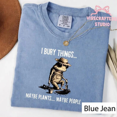 "Bury Things: Maybe Plants, Maybe People" T-Shirt