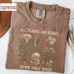 "All Plants Are Edible (Some Only Once)" T-Shirt
