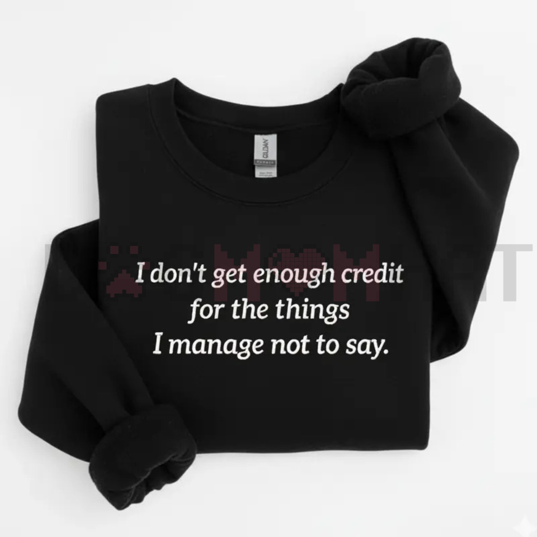 "I Don't Get Enough Credit" Funny Sarcastic Sweatshirt