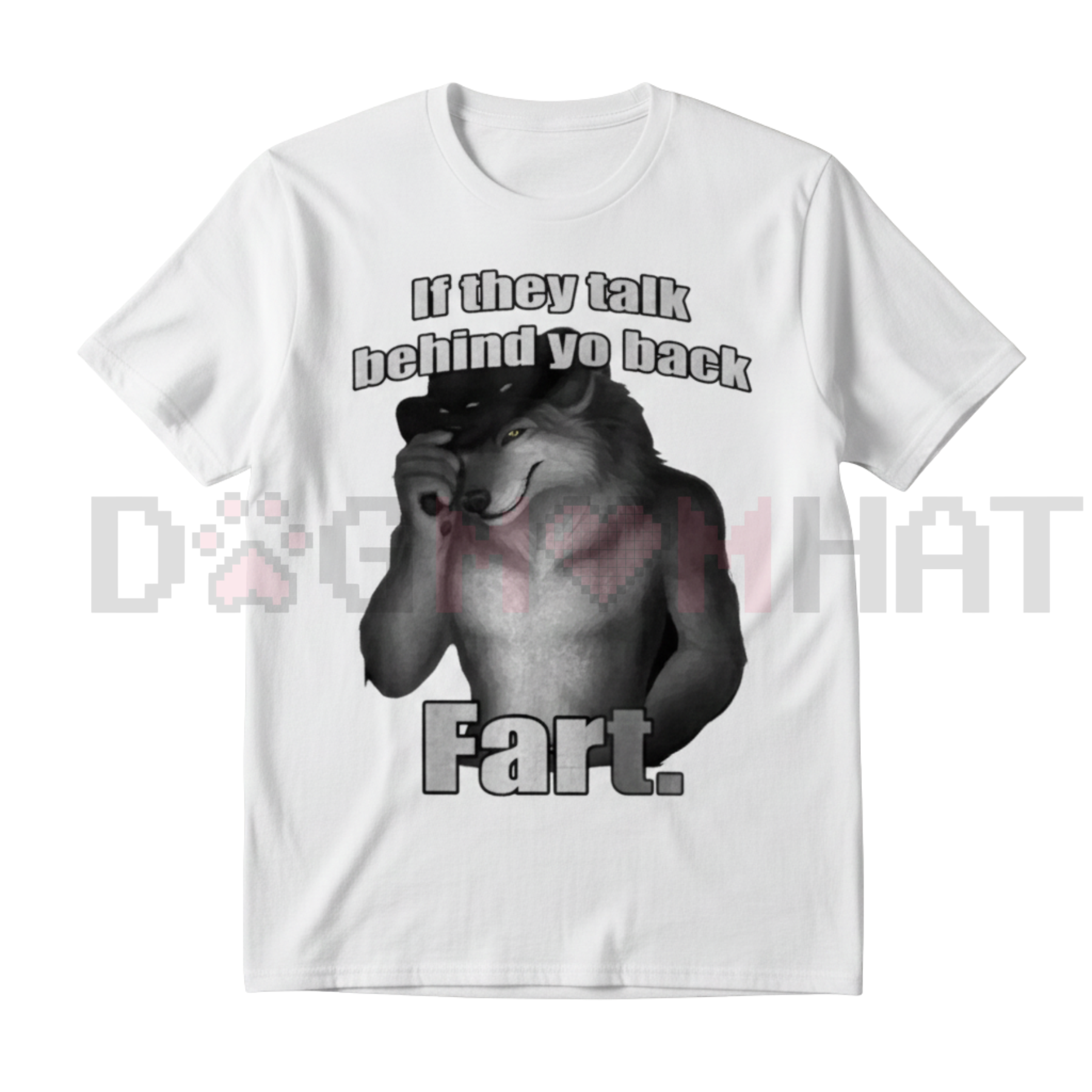 "If They Talk Behind Yo Back Fart" T-Shirt