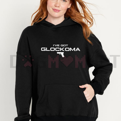 "I've Got Glockoma" Hoodie