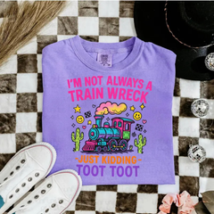 "I'm Not Always A Train Wreck" Shirt