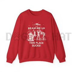 "Beam Me Up This Place Sucks" Sweatshirt
