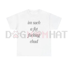 "Im Such A Chud" Funny Meme T-Shirt