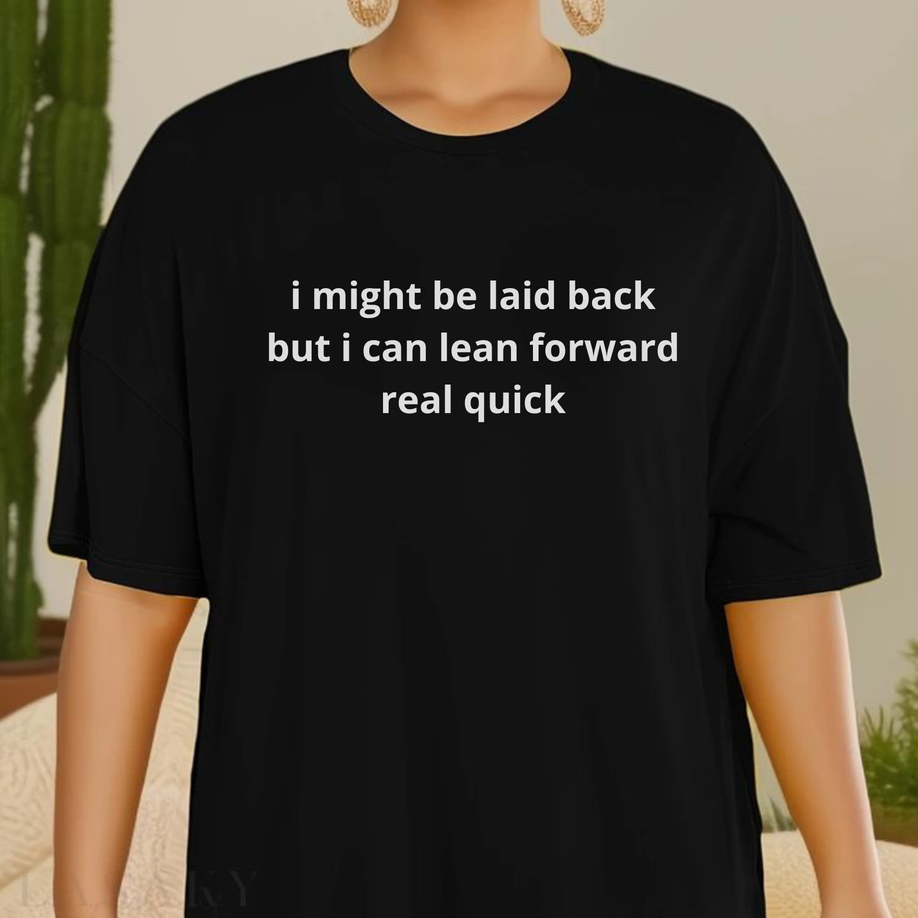 "I Might Be Laid Back But I Can Lean Forward Real Quick" T-Shirt – Funny Sarcastic Graphic Tee, Bold Personality Statement Shirt, Trendy Aesthetic Streetwear