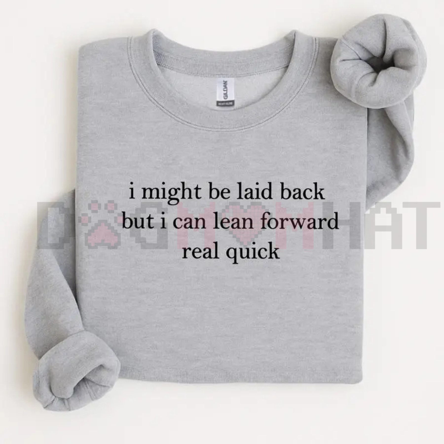 "I Can Lean Forward Real Quick" Sarcastic Sweatshirt