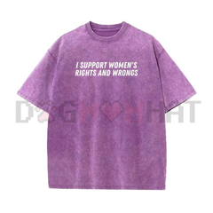 "I Support Women's Rights And Wrongs" T-Shirt