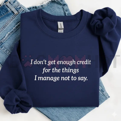"I Don't Get Enough Credit" Funny Sarcastic Sweatshirt