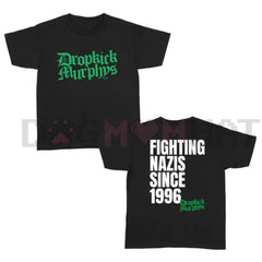 "Fighting Nazs Since 1996" Dropkick Murphys Inspired Tee