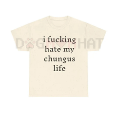 "I Hate My Chungus Life" T-Shirt – Funny Meme Slogan Tee