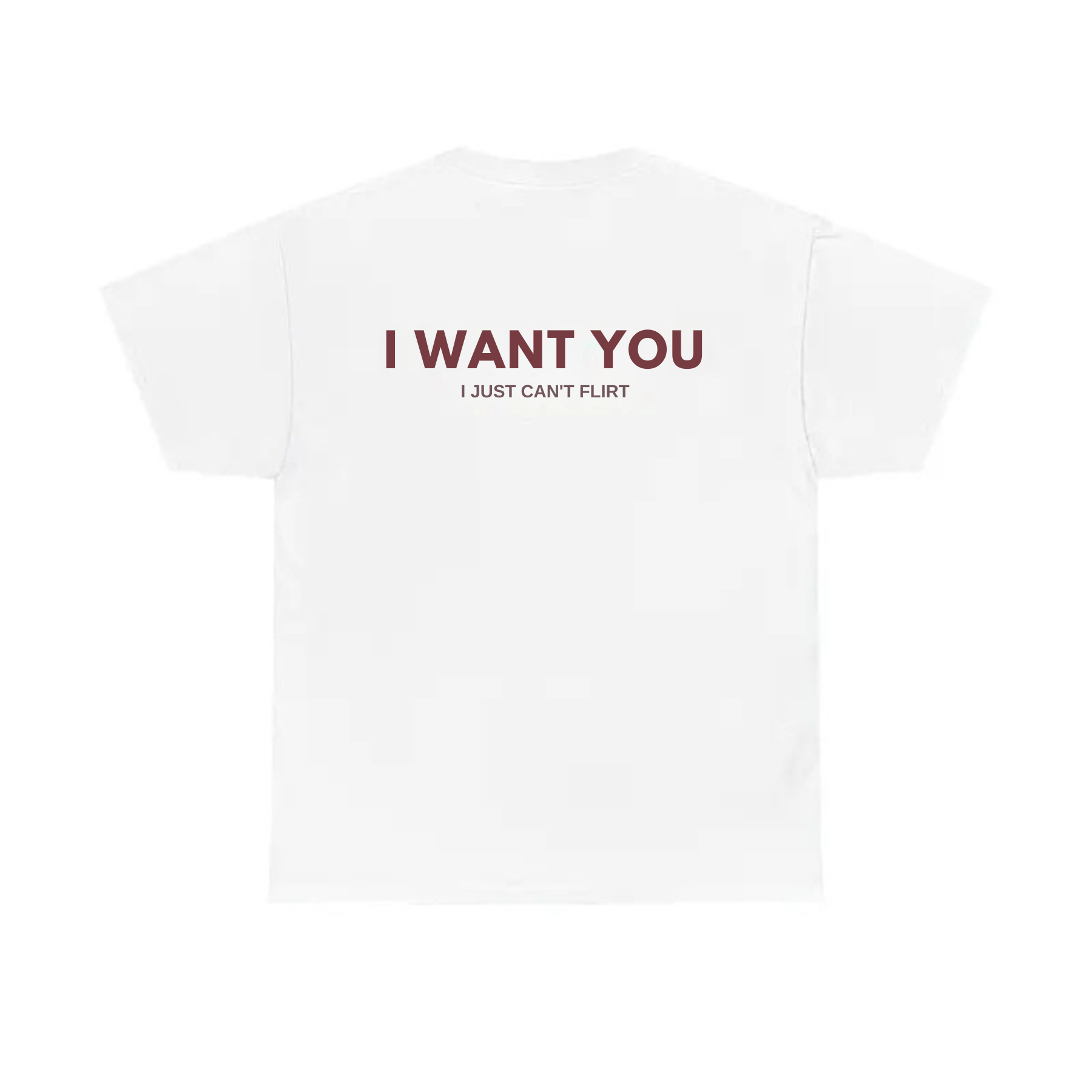 "I Want You I Just Can't Flirt" T-Shirt