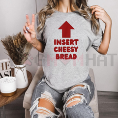 "Insert Cheesy Bread" Pointing Arrow T-Shirt