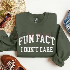 "Fun Fact: I Don't Care" Funny Sweatshirt