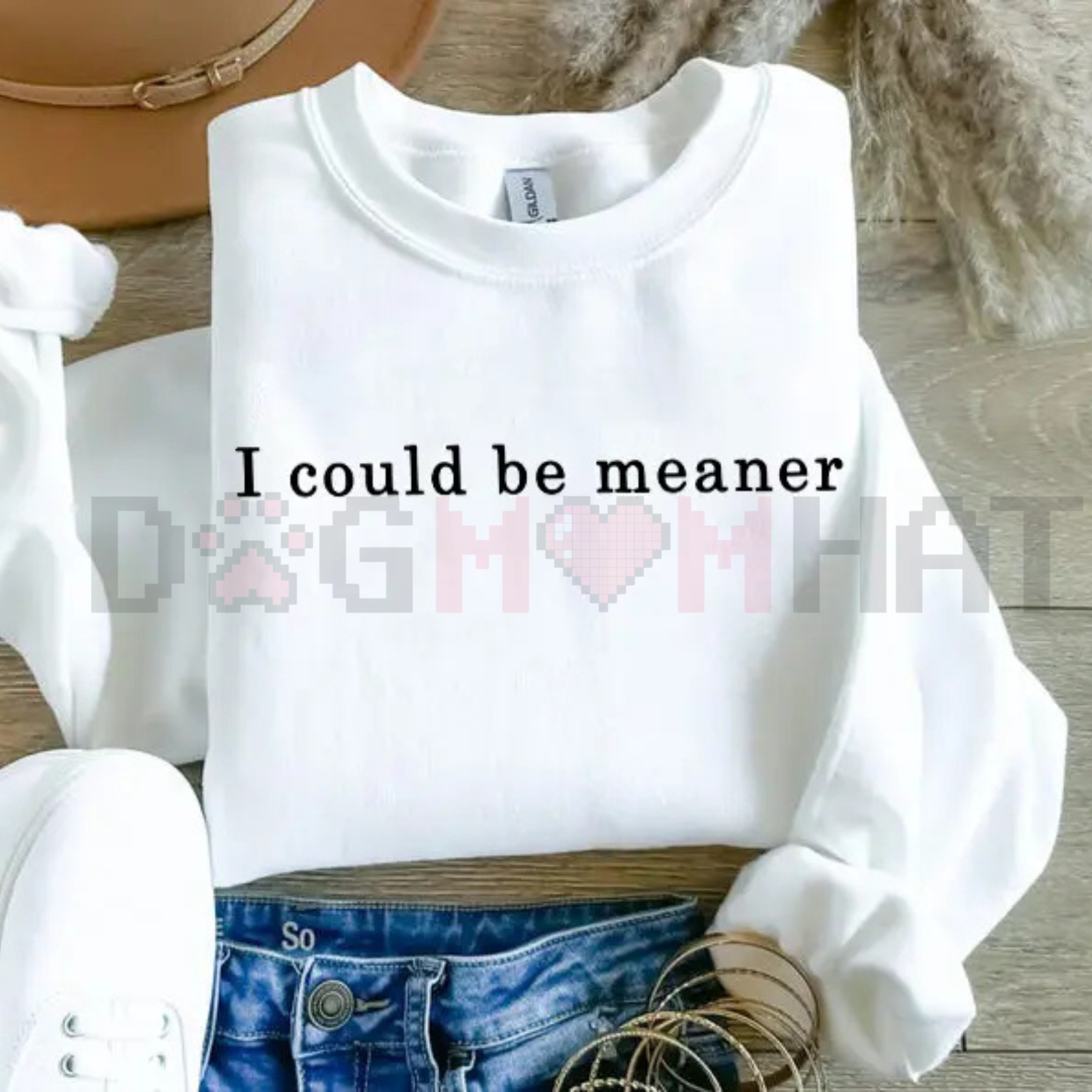 "I Could Be Meaner" Sweatshirt