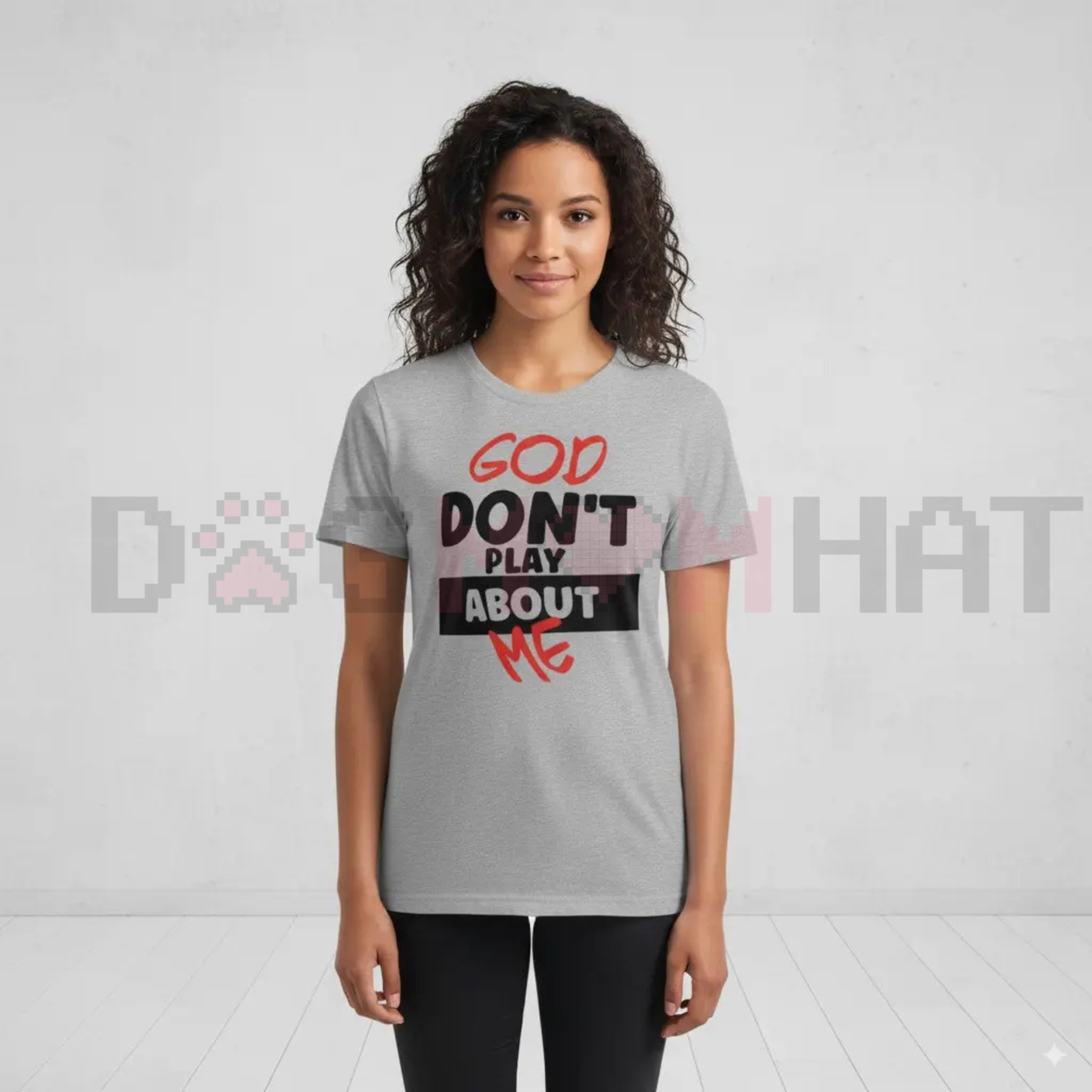 "God Don't Play About Me" Quote T-Shirt