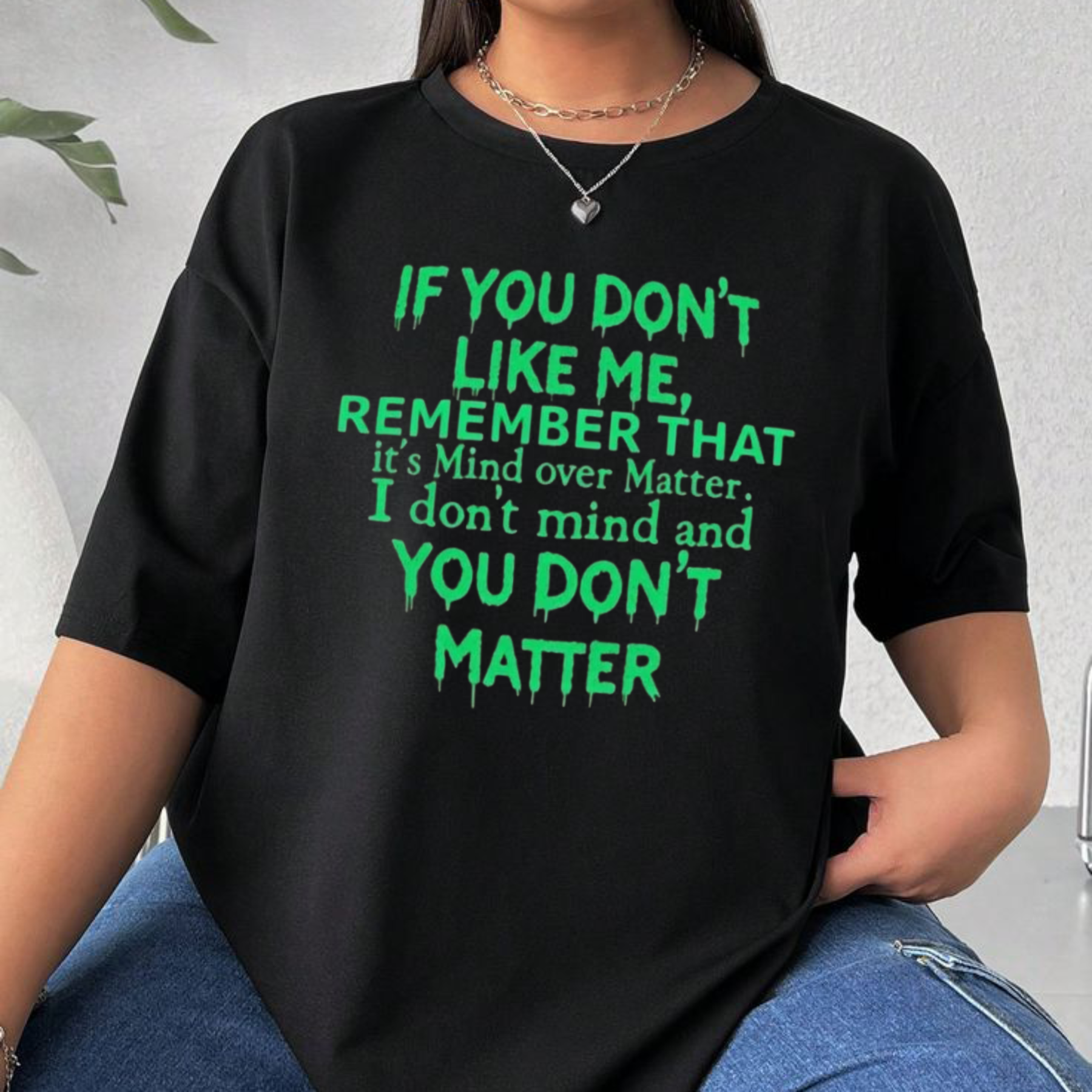 "If You Don't Like Me" Statement T-Shirt