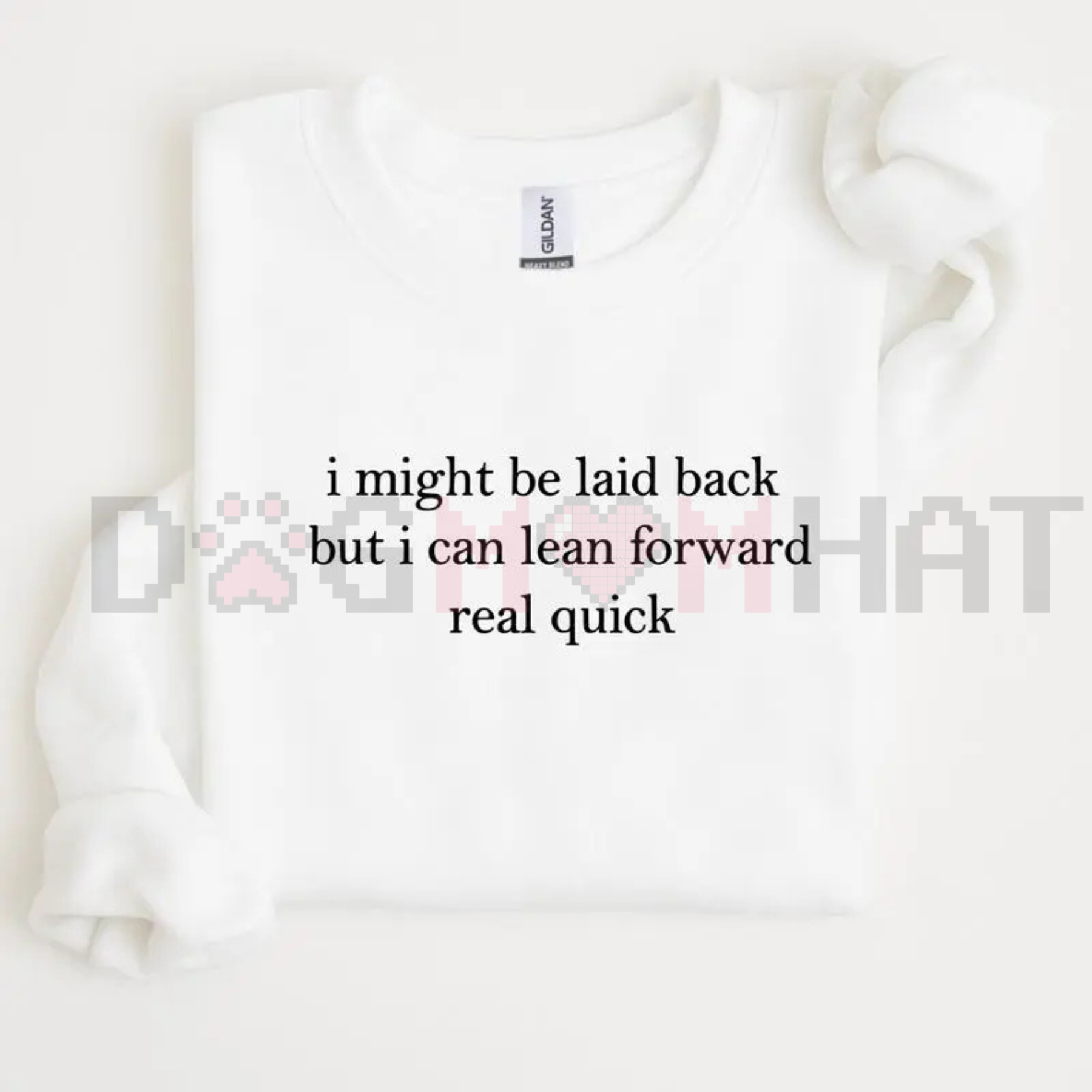 "I Can Lean Forward Real Quick" Sarcastic Sweatshirt