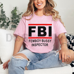 "FBI Femboy Bussy Inspector" T-Shirt