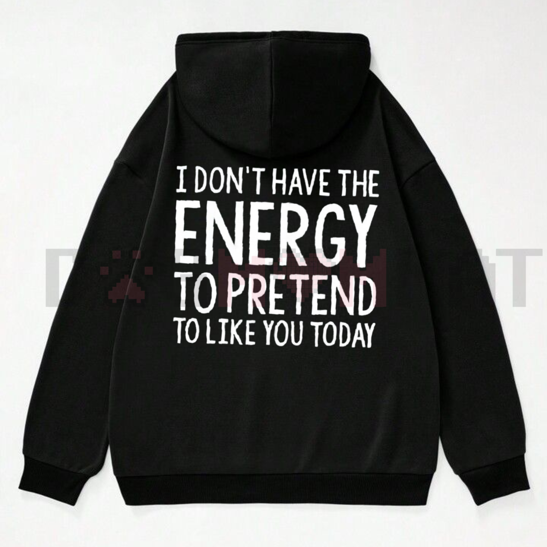 "I Don't Have The Energy To Pretend" Hoodie