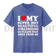 "I Love My Super Hot Girlfriend" Vintage Washed Tee