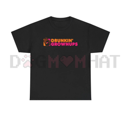 "Drunkin' Grownups" Sarcastic Drinking Tee
