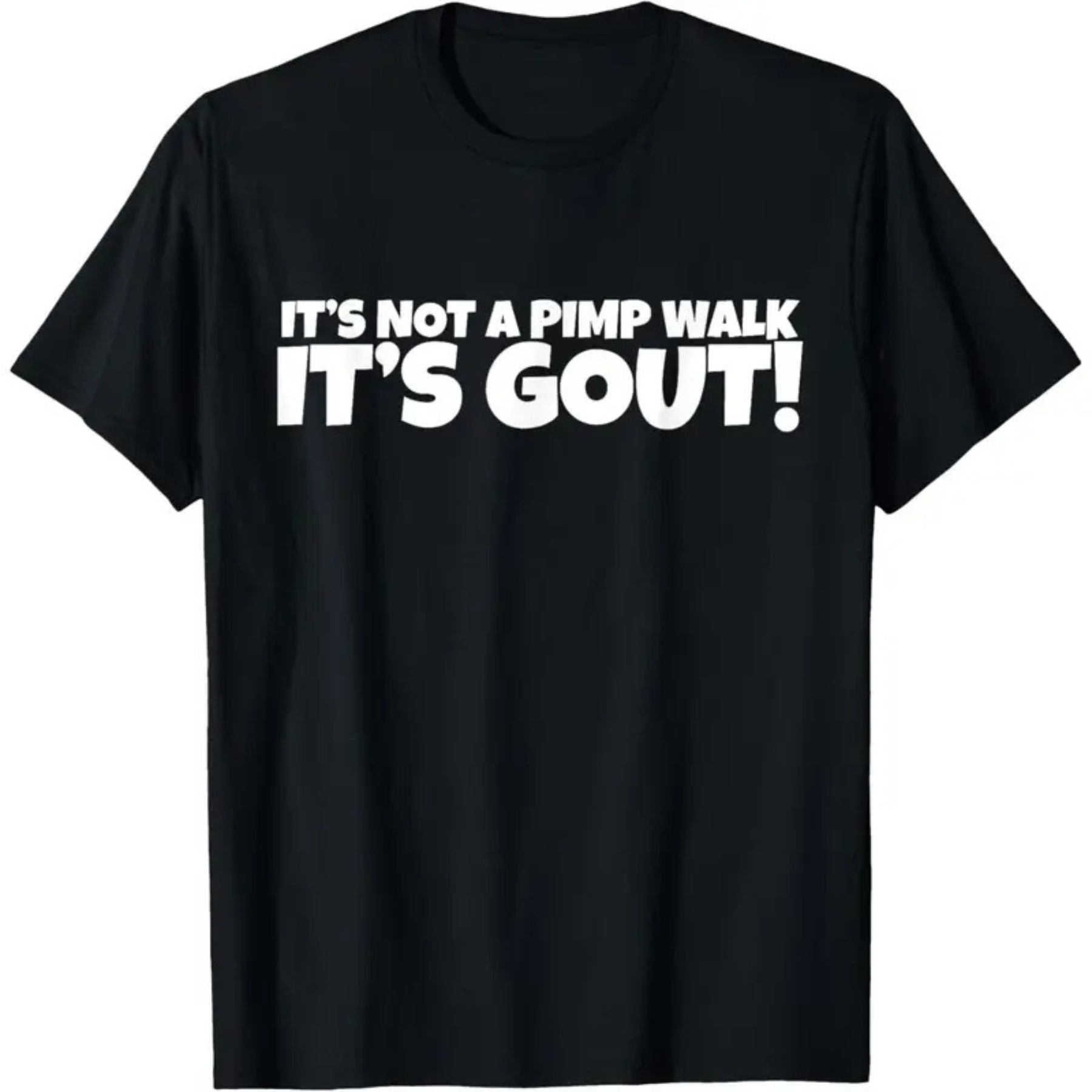 "It's Not A Pimp Walk, It's Gout" Funny T-Shirt