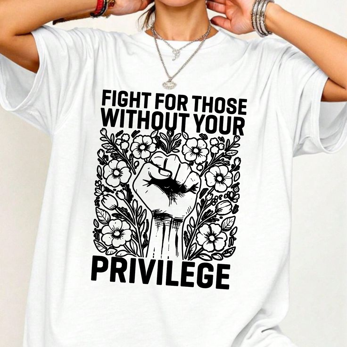 "Fight For Those Without Your Privilege" Tee