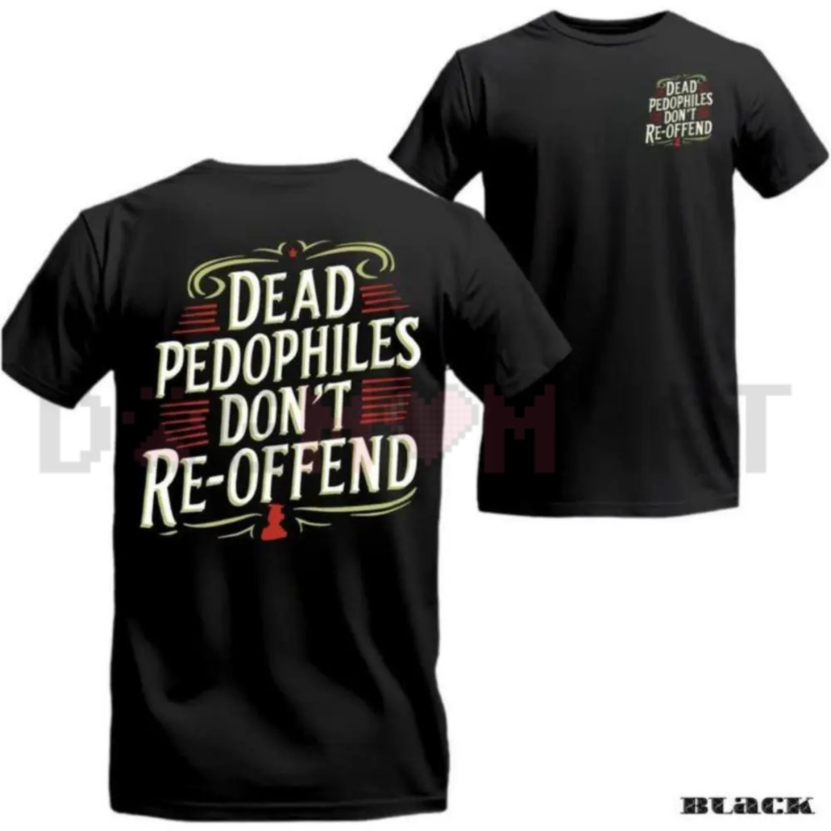 "Dead Pedophiles Don't Re-Offend" T-Shirt
