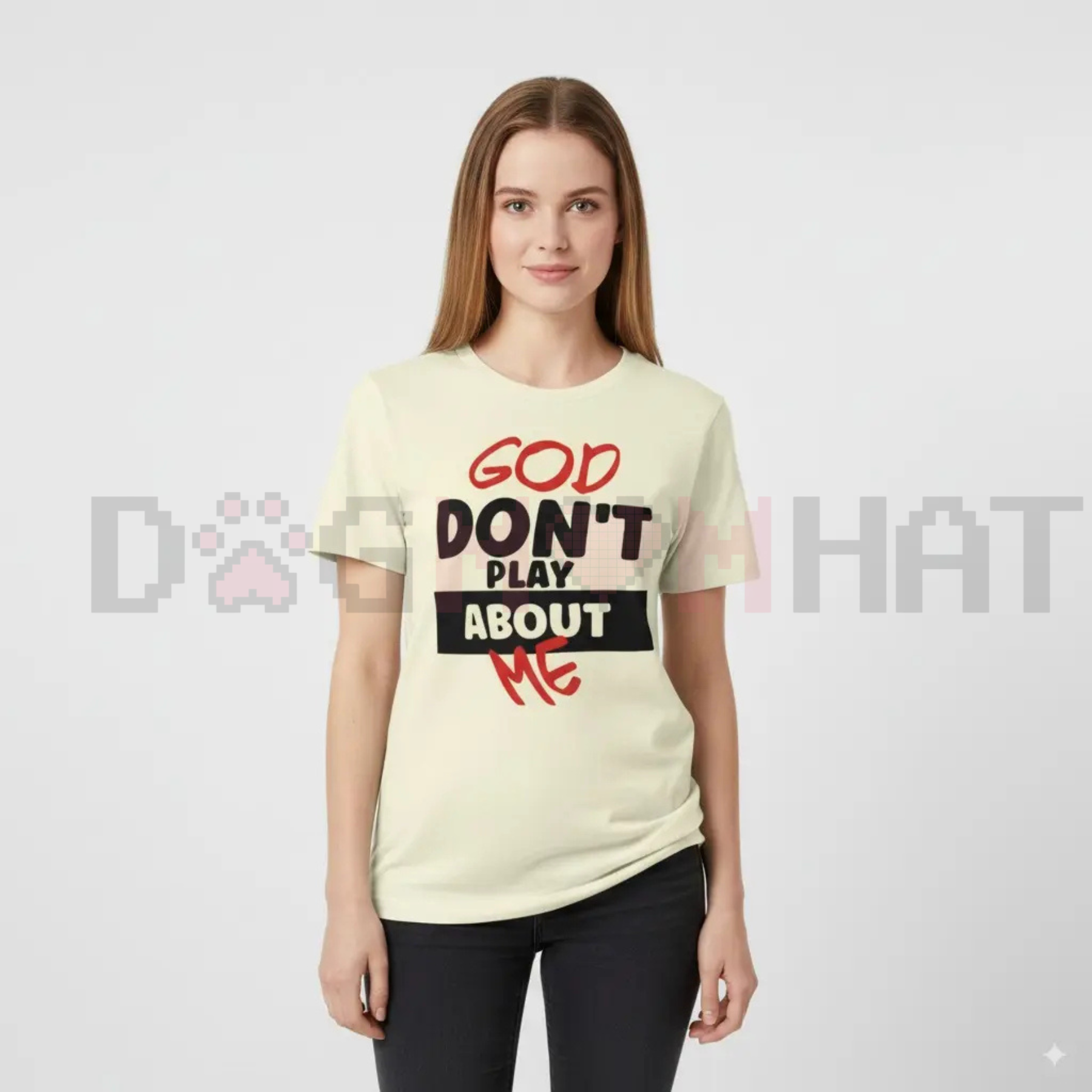 "God Don't Play About Me" Quote T-Shirt