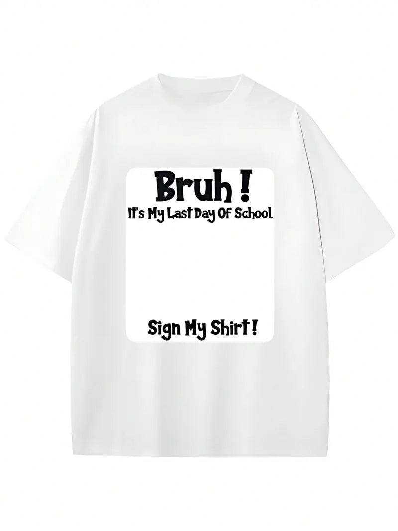 "Bruh It's My Last Day" Sign My T-Shirt for Boys