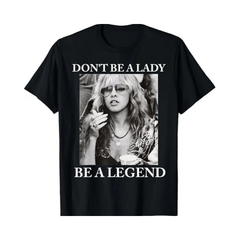 "Don't Be A Lady, Be A Legend" T-Shirt